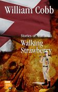 Sweet Home - Stories of Alabama by William Cobb: Walking Strawberry